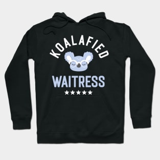 Koalafied Waitress - Funny Gift Idea for Waitresses Hoodie